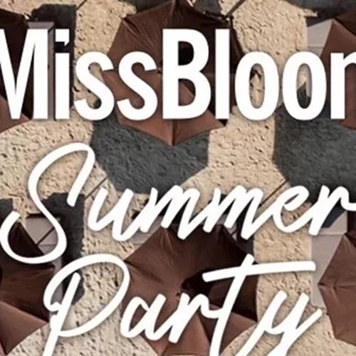 ΜissBloom Summer Party | Κέρδισε 30 διπλές προσκλήσεις για το απόλυτο πάρτι του καλοκαιριού