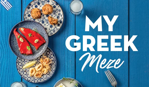 My Greek Meze: Το βιβλίο που αποδεικνύει ότι ο μεζές δεν είναι απλώς ένα νόστιμο φαγητό