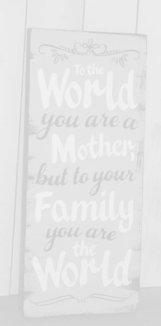 Για τον κόσμο είσαι απλά μια μαμά, αλλά για την οικογένειά σου είσαι τα πάντα.